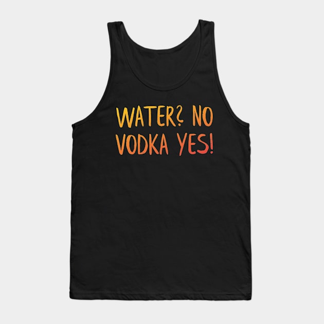 Water and Vodka Tank Top by MiniGuardian
